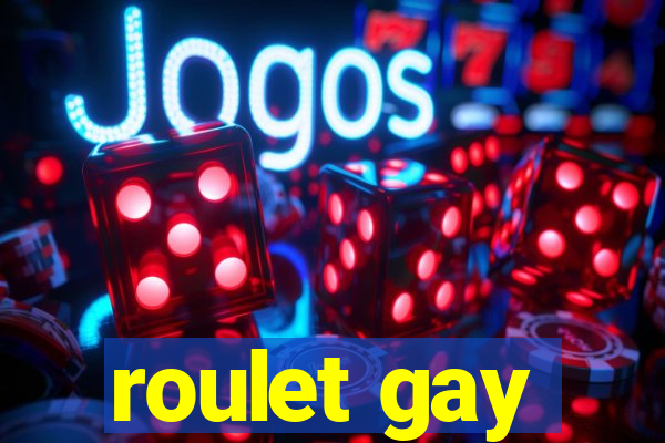 roulet gay